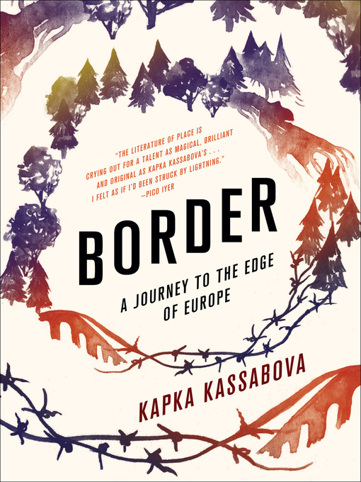 Détails du titre pour Border par Kapka Kassabova - Disponible